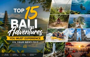 Top 15 Bali Adventures You Must Experience on Your Next Trip
